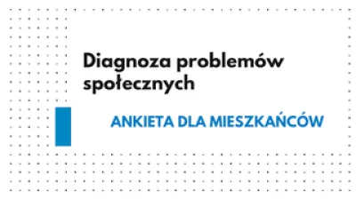 zdjęcie do artykułu: Diagnoza Problemów Społecznych na terenie Gminy Dzikowiec - kwestionariusz ankiety internetowej