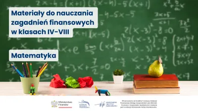 Materialy do nauczania zagadnien finansowych w klasach IV-VIII matematyka